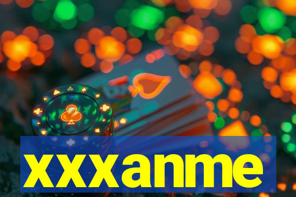 xxxanme