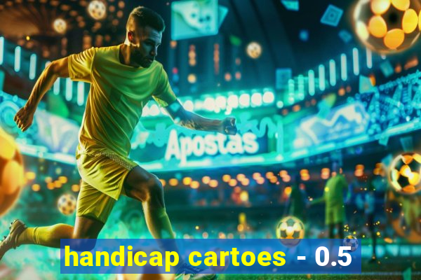 handicap cartoes - 0.5