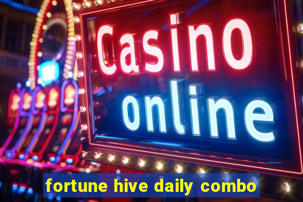 fortune hive daily combo