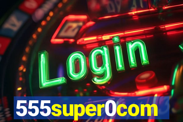 555super0com