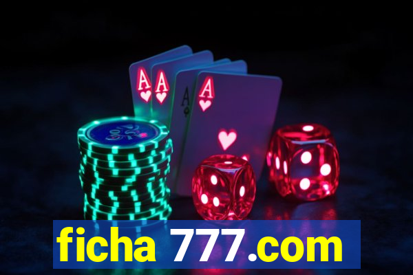 ficha 777.com
