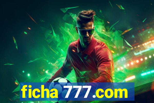 ficha 777.com