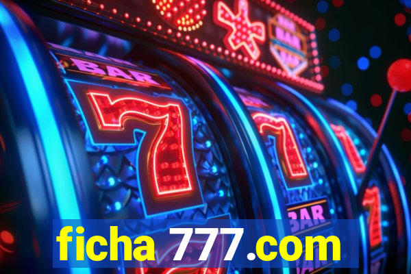 ficha 777.com
