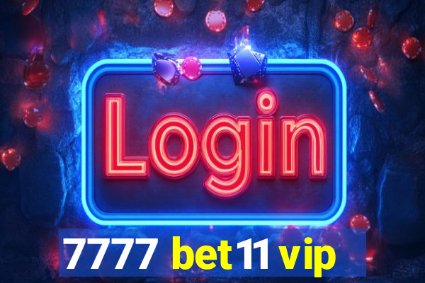 7777 bet11 vip
