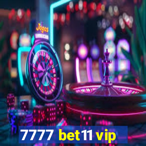 7777 bet11 vip