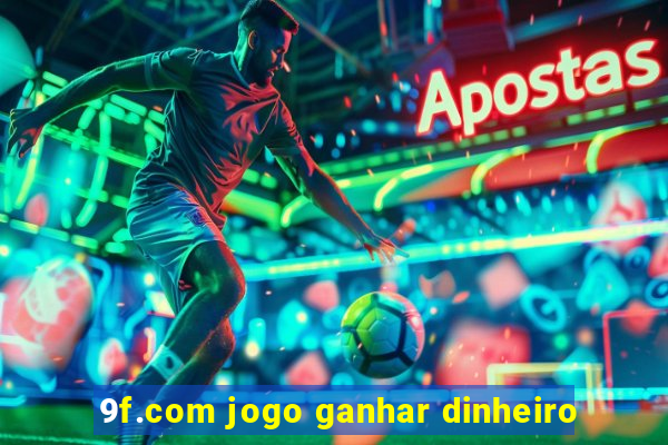 9f.com jogo ganhar dinheiro
