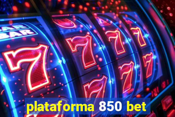 plataforma 850 bet