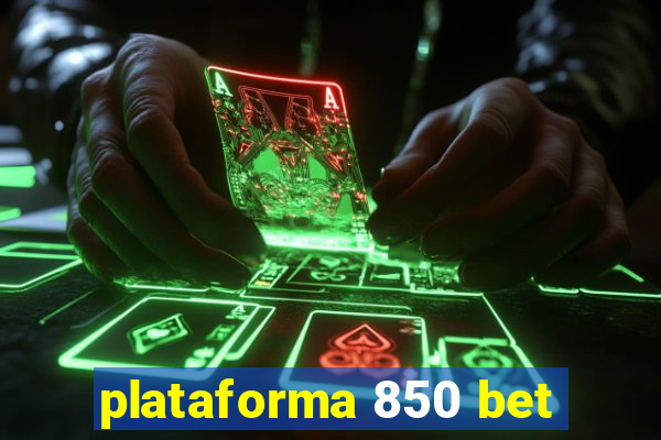 plataforma 850 bet