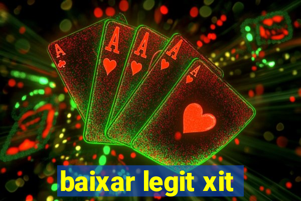 baixar legit xit