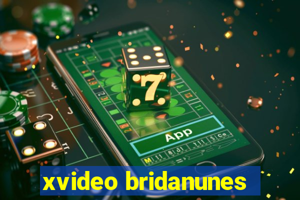 xvideo bridanunes