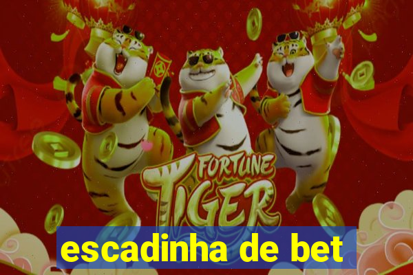 escadinha de bet