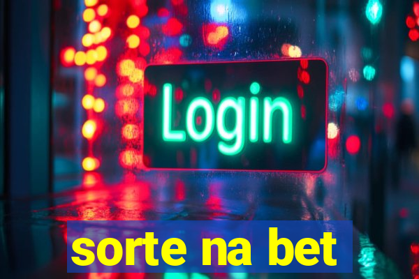 sorte na bet