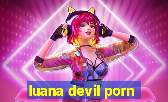luana devil porn