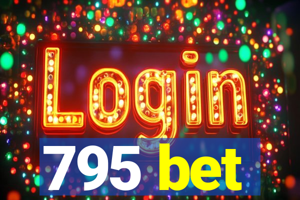 795 bet