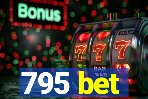 795 bet