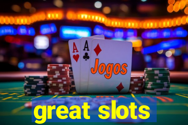 great slots
