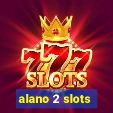 alano 2 slots