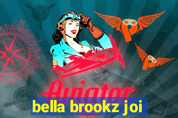 bella brookz joi