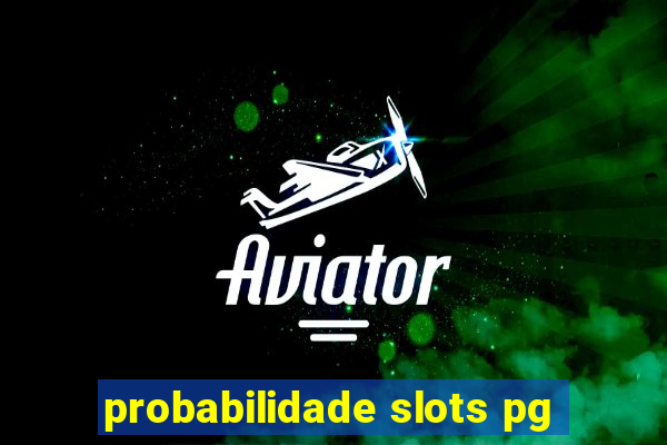 probabilidade slots pg