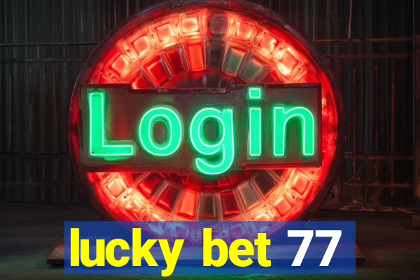 lucky bet 77