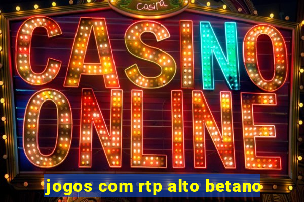 jogos com rtp alto betano