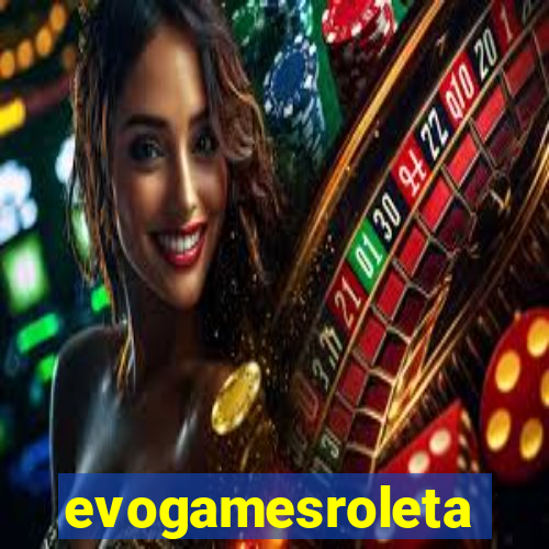 evogamesroleta