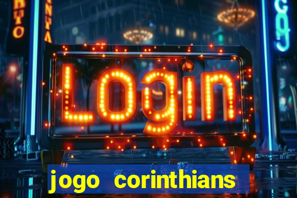 jogo corinthians vai passar aonde