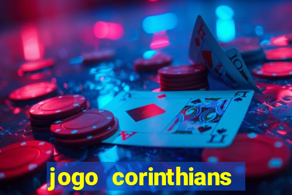 jogo corinthians vai passar aonde