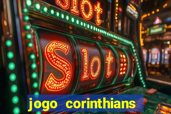 jogo corinthians vai passar aonde