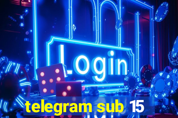 telegram sub 15