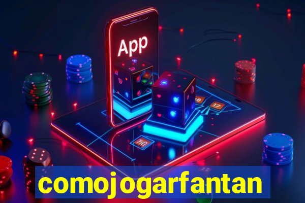 comojogarfantan