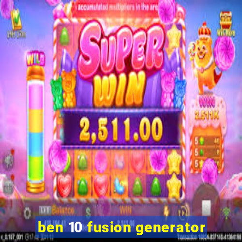 ben 10 fusion generator