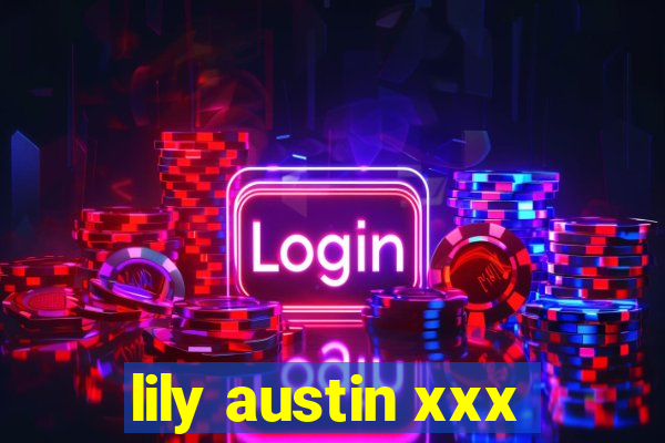 lily austin xxx