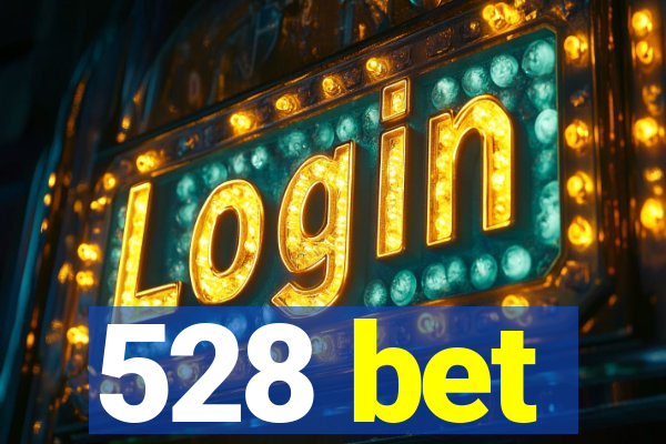 528 bet