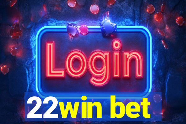 22win bet