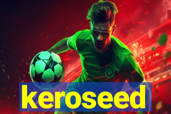 keroseed