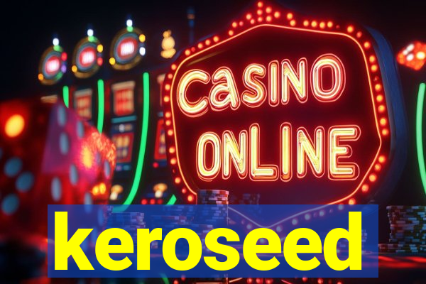 keroseed