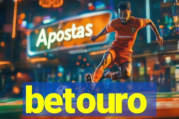 betouro