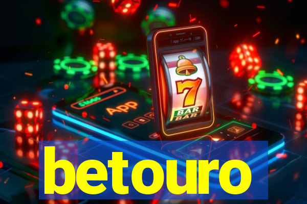 betouro