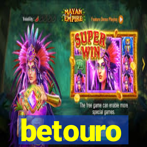 betouro