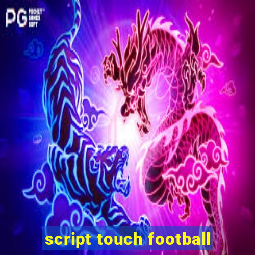 script touch football