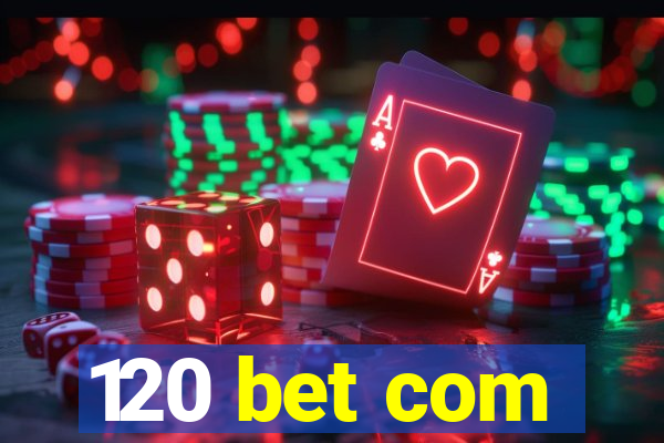 120 bet com