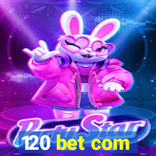120 bet com