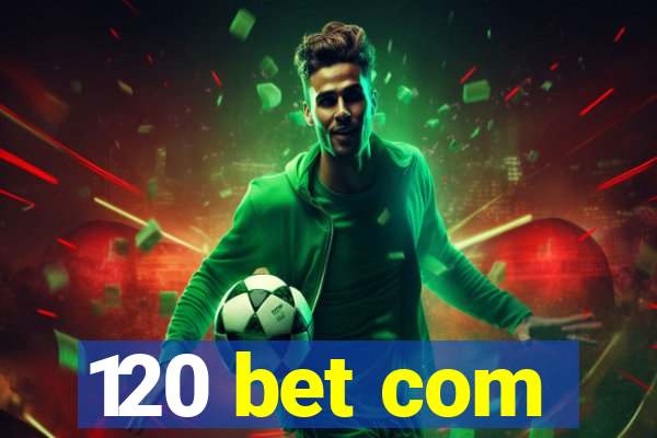120 bet com