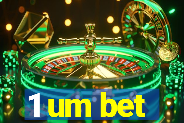 1 um bet