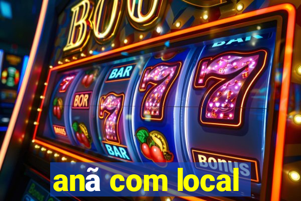 anã com local