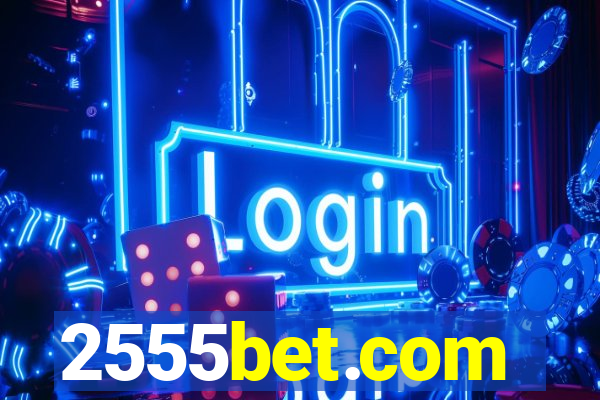 2555bet.com