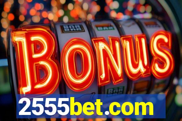 2555bet.com