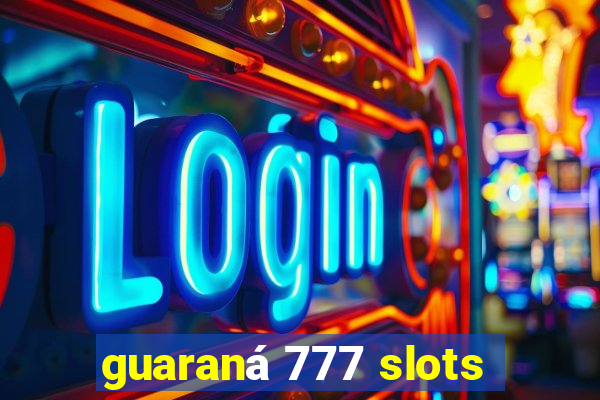 guaraná 777 slots
