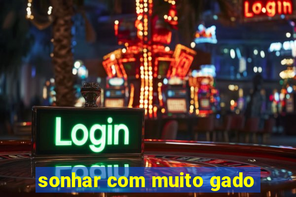 sonhar com muito gado